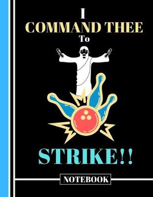 Book cover for I Command Thee to Strike! (NOTEBOOK)