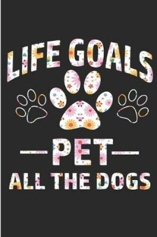 Cover of Life Goals Pet All the Dogs