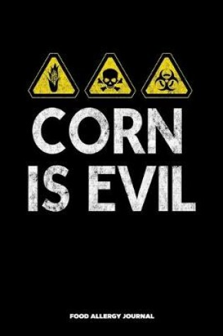 Cover of Corn is Evil Food Allergy Journal