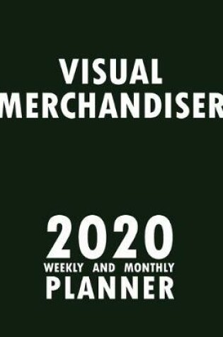 Cover of Visual Merchandiser 2020 Weekly and Monthly Planner