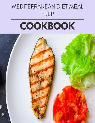 Book cover for Mediterranean Diet Meal Prep Cookbook
