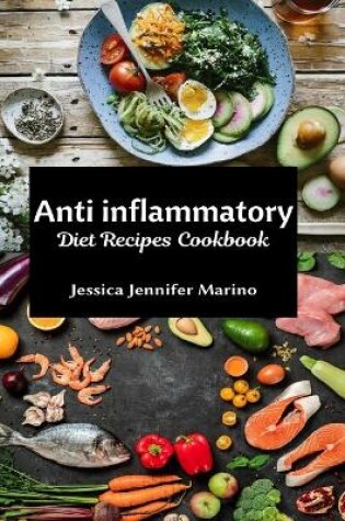 Cover of Anti inflammatory Diet Recipes Cookbook