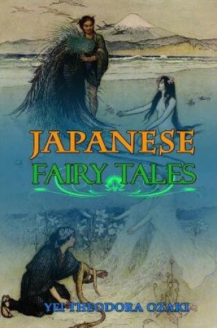 Cover of JAPANESE FAIRY TALES BY YEI THEODORA OZAKI ( Classic Edition Illustrations )