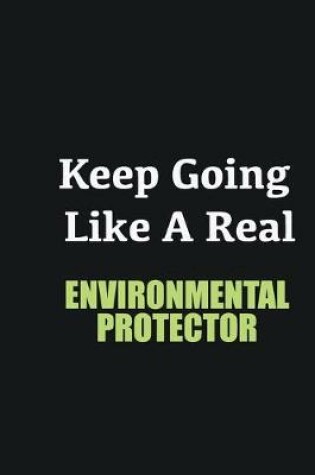 Cover of Keep Going Like a Real Environmental protector