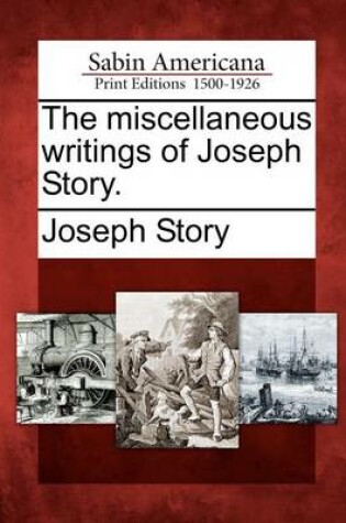 Cover of The Miscellaneous Writings of Joseph Story.