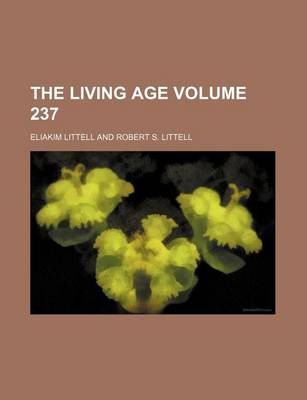 Book cover for The Living Age Volume 237