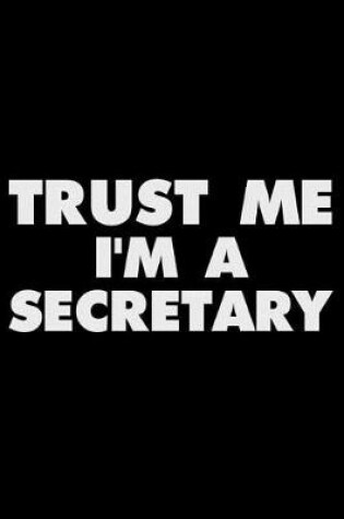 Cover of Trust Me I'm a Secretary