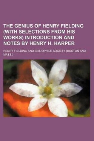 Cover of The Genius of Henry Fielding (with Selections from His Works) Introduction and Notes by Henry H. Harper