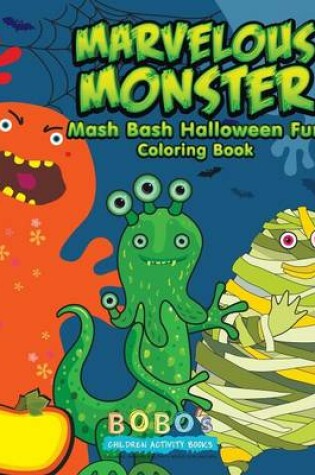 Cover of Marvelous Monster MASH Bash Halloween Fun Coloring Book