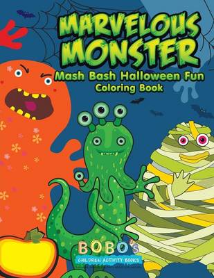 Book cover for Marvelous Monster MASH Bash Halloween Fun Coloring Book