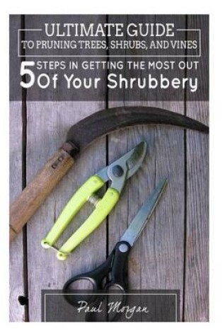 Cover of Ultimate Guide to Pruning Trees, Shrubs, and Vines