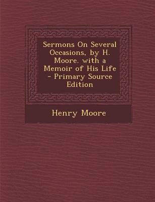 Book cover for Sermons on Several Occasions, by H. Moore. with a Memoir of His Life - Primary Source Edition