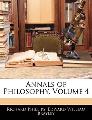 Book cover for Annals of Philosophy, Volume 4