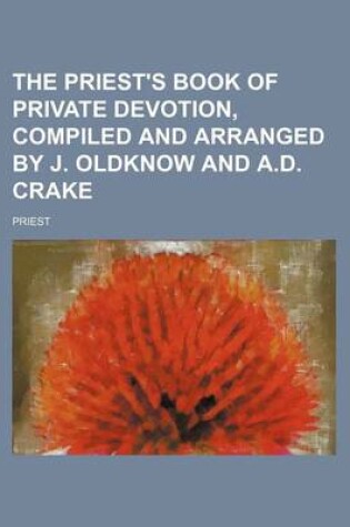 Cover of The Priest's Book of Private Devotion, Compiled and Arranged by J. Oldknow and A.D. Crake