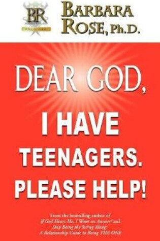 Cover of Dear God, I Have Teenagers. Please Help!