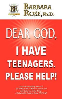 Book cover for Dear God, I Have Teenagers. Please Help!