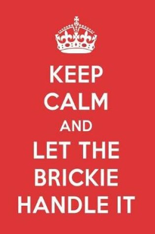 Cover of Keep Calm and Let the Brickie Handle It