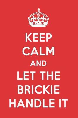 Book cover for Keep Calm and Let the Brickie Handle It