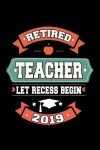 Book cover for Retired Teacher Let Recess Begin 2019