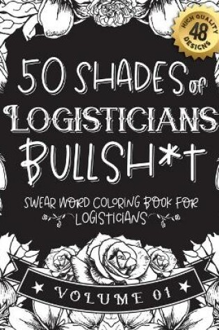 Cover of 50 Shades of Logisticians Bullsh*t