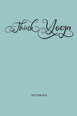 Book cover for Think Yoga Notizbuch