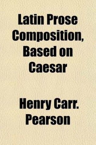 Cover of Latin Prose Composition, Based on Caesar