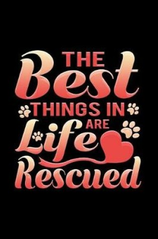 Cover of The Best Things In Life Are Rescued
