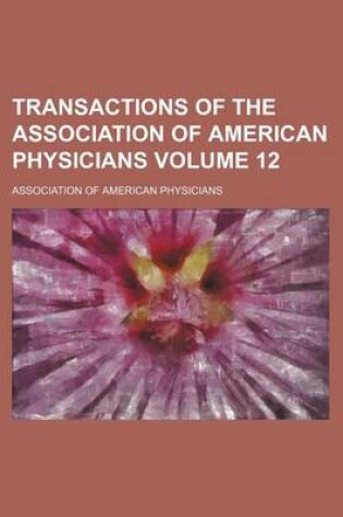 Cover of Transactions of the Association of American Physicians Volume 12