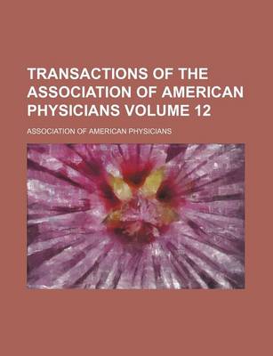 Book cover for Transactions of the Association of American Physicians Volume 12