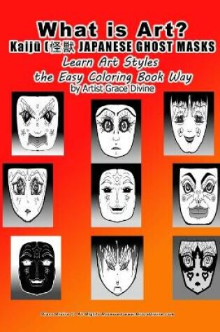 Cover of What is Art? Kaiju JAPANESE GHOST MASKS Learn Art Styles the Easy Coloring Book Way