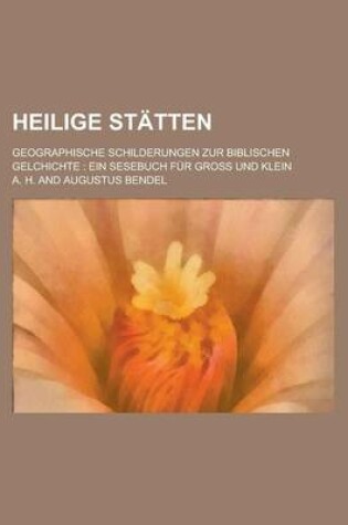 Cover of Heilige Statten; Geographische Schilderungen Zur Biblischen Gelchichte