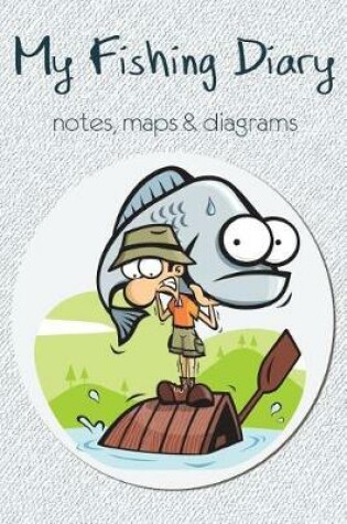 Cover of My Fishing Diary, Notes Maps and Diagrams