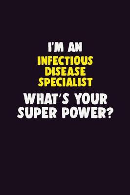 Book cover for I'M An Infectious disease specialist, What's Your Super Power?