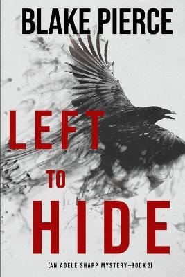 Book cover for Left To Hide (An Adele Sharp Mystery-Book Three)