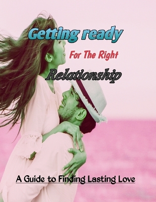 Book cover for Getting ready for the right relationship