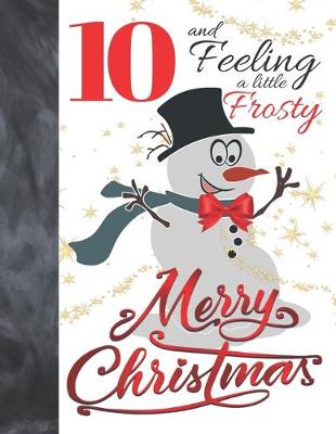 Book cover for 10 And Feeling A Little Frosty Merry Christmas