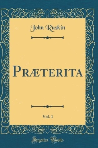Cover of Præterita, Vol. 1 (Classic Reprint)