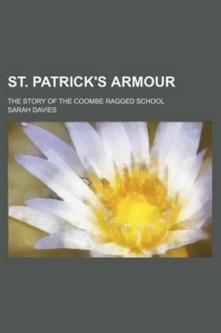 Cover of St. Patrick's Armour; The Story of the Coombe Ragged School