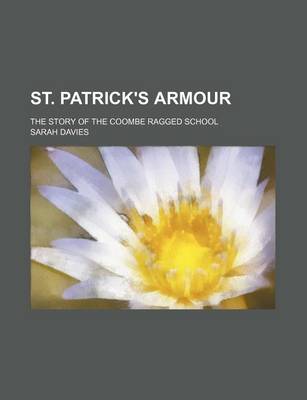 Book cover for St. Patrick's Armour; The Story of the Coombe Ragged School