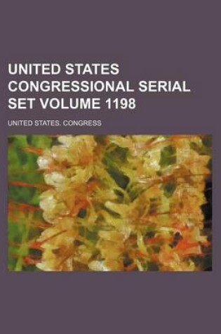Cover of United States Congressional Serial Set Volume 1198