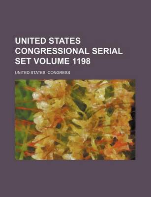 Book cover for United States Congressional Serial Set Volume 1198