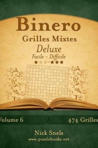 Cover of Binero Grilles Mixtes Deluxe - Facile à Difficile - Volume 6 - 474 Grilles