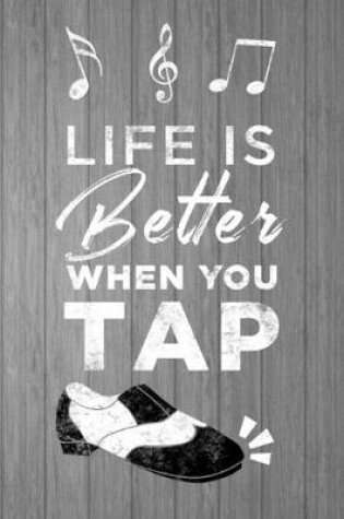 Cover of Life is Better When You Tap