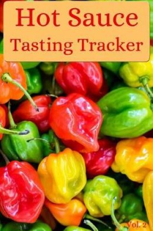 Cover of Hot Sauce Tasting Tracker Vol. 2