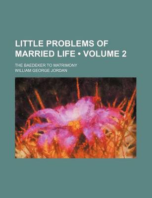 Book cover for Little Problems of Married Life (Volume 2); The Baedeker to Matrimony