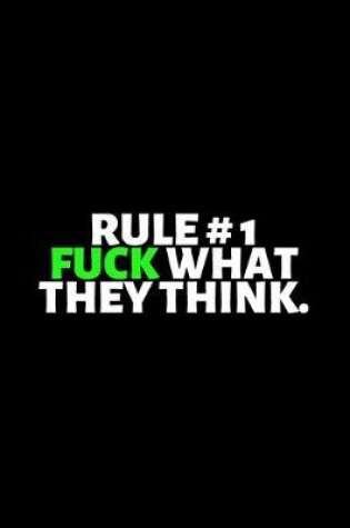 Cover of Rule No. 1 Fuck What They Think