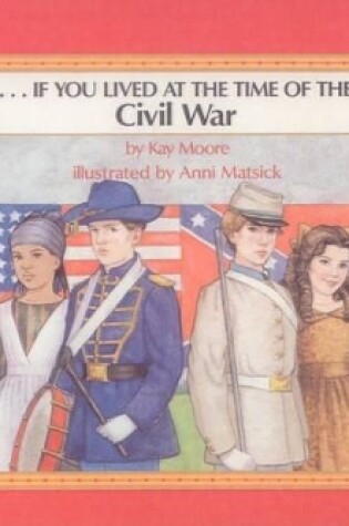 Cover of If You Lived at the Time of the Civil War