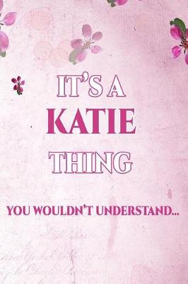 Book cover for It's A KATIE Thing You Wouldn't Understand