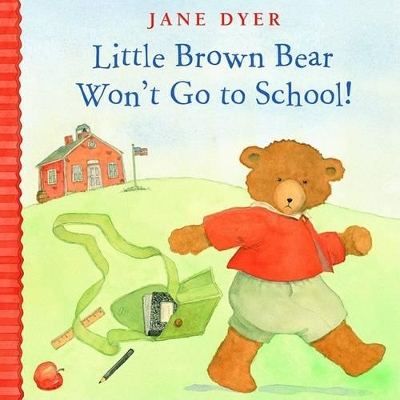 Book cover for Little Brown Bear Won't Go to School