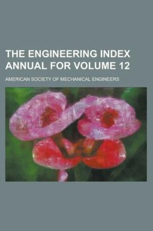 Cover of The Engineering Index Annual for Volume 12